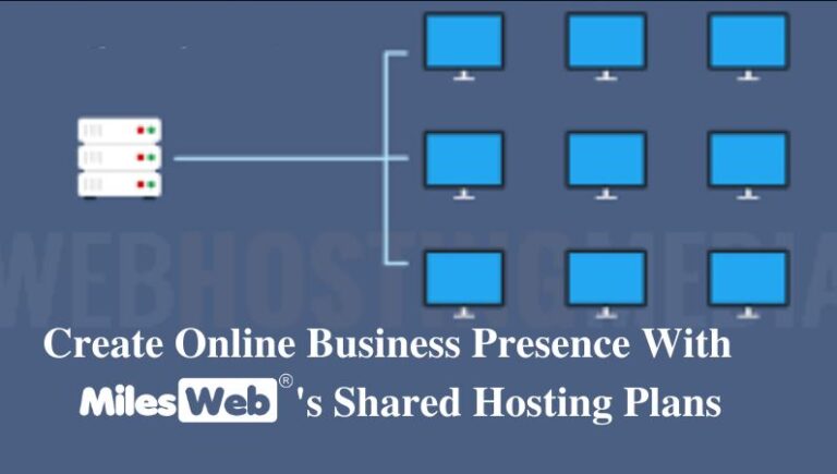Create Online Business Presence with MilesWeb’s Shared Hosting Plans